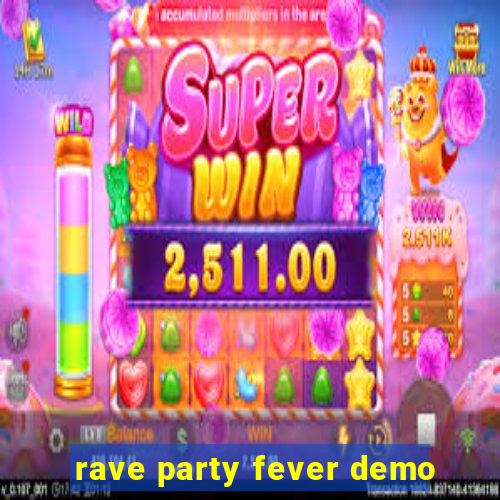 rave party fever demo